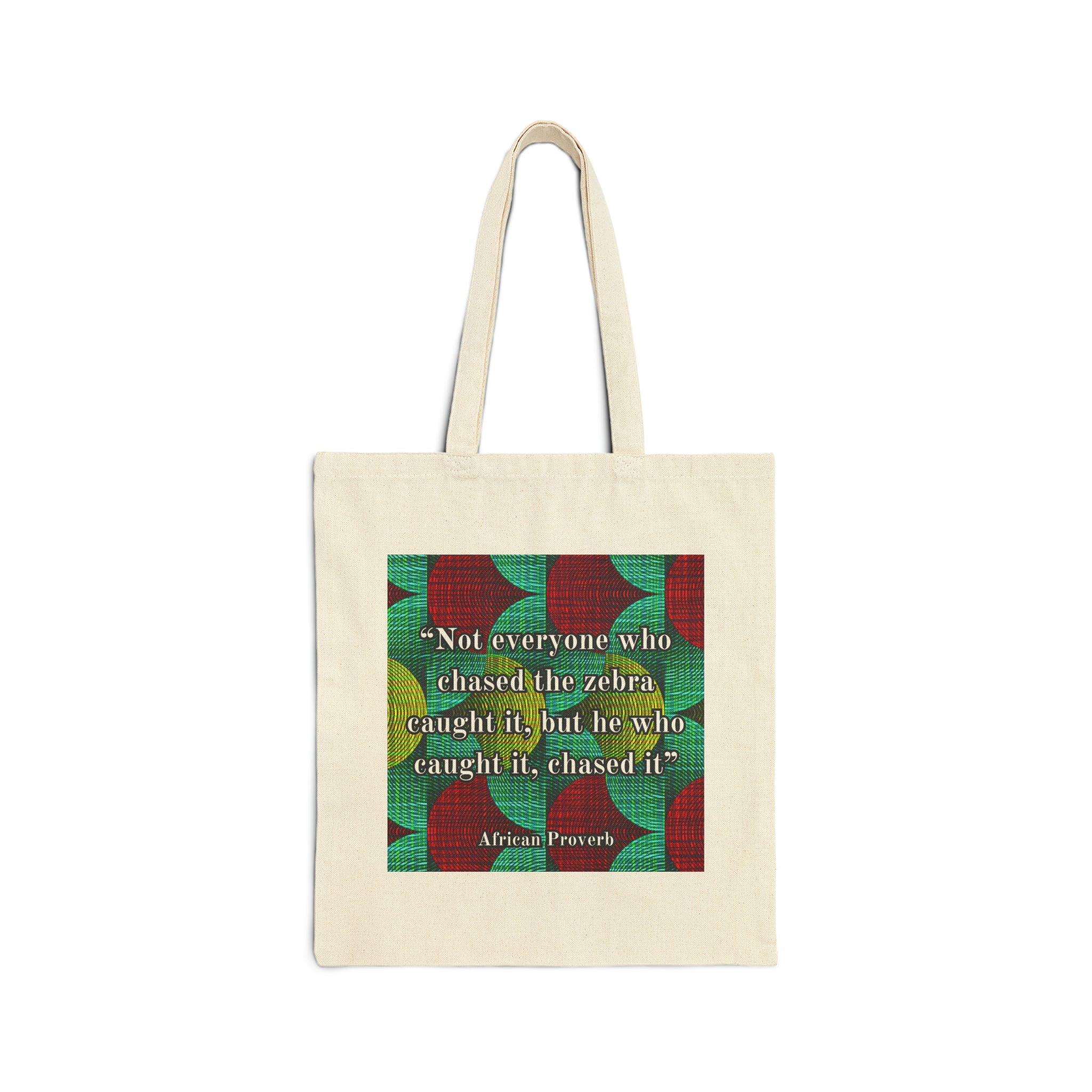 African proverb tote bag - “Not everyone who chased the zebra caught it, but the one who caught it, chased it”